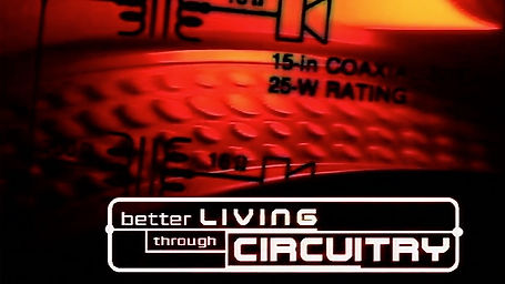 Better Living Through Circuitry